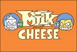 Milk and Cheese