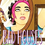 Bad Houses